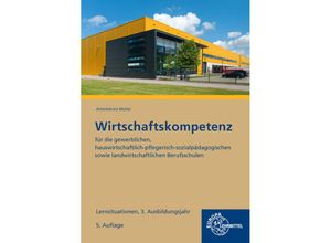 9783758547270 - Wirtschaftskompetenz Lernsituationen 3 Ausbildungsjahr - Stefan Felsch Raimund Frühbauer Johannes Krohn Stefan Kurtenbach Sabrina Metzler Jürgen Müller Kartoniert (TB)