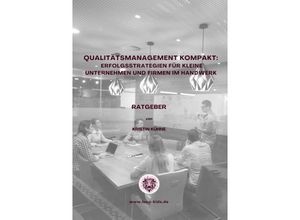 9783759800756 - Qualitätsmanagement kompakt Erfolgsstrategien für kleine Unternehmen und Firmen im Handwerk - Kristin Kühne Kartoniert (TB)