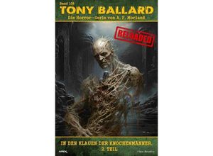 9783759800985 - Tony Ballard - Reloaded Band 109 In den Klauen der Knochenmänner 2 Teil - A F Morland Kartoniert (TB)