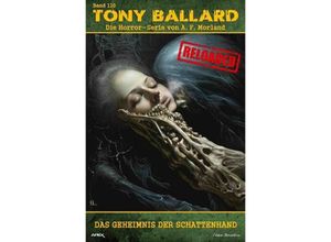 9783759801005 - Tony Ballard - Reloaded Band 110 Das Geheimnis der Schattenhand - A F Morland Kartoniert (TB)