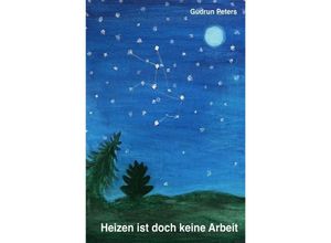 9783759801029 - Heizen ist doch keine Arbeit - Gudrun Peters Kartoniert (TB)