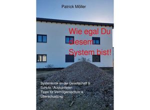 9783759801104 - Wie egal Du diesem System bist! - Patrick Möller Kartoniert (TB)