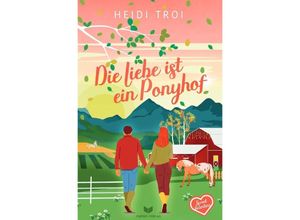 9783759801296 - Die Liebe ist ein Ponyhof - Heidi Troi Kartoniert (TB)