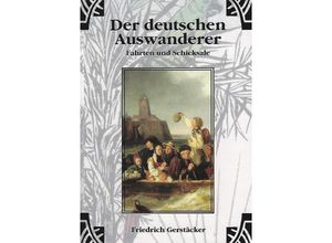 9783759802217 - Der deutschen Auswanderer Fahrten und Schicksale - Friedrich Gerstäcker Kartoniert (TB)