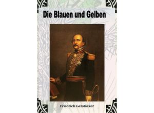 9783759802286 - Die Blauen und Gelben - Friedrich Gerstäcker Kartoniert (TB)