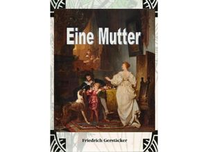 9783759802330 - Eine Mutter - Friedrich Gerstäcker Kartoniert (TB)