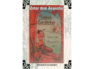 9783759802347 - Unter dem Aequator - Friedrich Gerstäcker Kartoniert (TB)