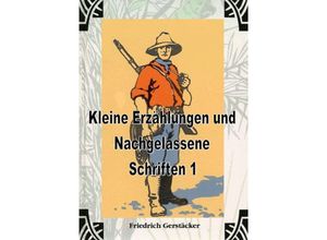 9783759802439 - Kleine Erzählungen und Nachgelassene Schriften 1 - Friedrich Gerstäcker Kartoniert (TB)