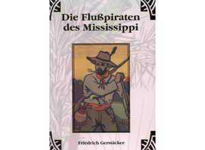 9783759802552 - Die Flusspiraten des Mississippi - Friedrich Gerstäcker Kartoniert (TB)