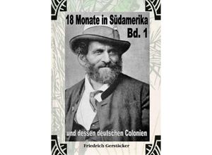 9783759802675 - 18 Monate in Südamerika und dessen deutschen Colonien Bd 1 - Friedrich Gerstäcker Kartoniert (TB)