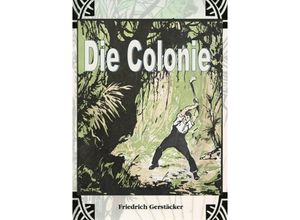 9783759802835 - Die Colonie - Friedrich Gerstäcker Kartoniert (TB)