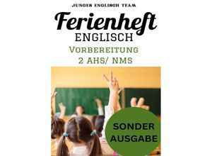 9783759803641 - Englisch Ferienhefte - NMS und AHS - Für die 2 Klasse Ferienheft Englisch 2 Klasse MS AHS -450 Übungen inklusive Lösungen BONUS GRATIS NOTIZBUCH - Junges Mathe Team Kartoniert (TB)