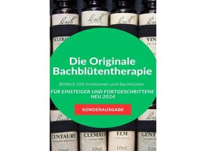 9783759804099 - Die Originale Bachblütentherapie Für Einsteiger und Fortgeschrittene NEU 2024 BONUS 100 Emotionen und Bachblüten - SONDERAUSGABE - Hellene von Waldgraben Kartoniert (TB)