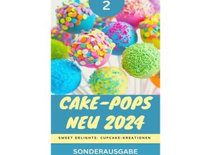 9783759804174 - Cake-Pops NEU 2024 Sweet Delights Cupcake-Kreationen Teil 2 YOUNG HOT KITCHEN TEAM - Young Hot Kitchen Team Kartoniert (TB)