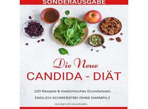 9783759804204 - DIE NEUE CANDIDA DIÄT 120 Rezepte & medizinisches Grundwissen ENDLICH SCHMERZFREI OHNE DARMPILZ -SONDERAUSGABE - Hellene von Waldgraben Kartoniert (TB)