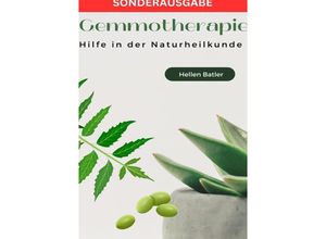 9783759804501 - Gemmotherapie Hilfe in der Naturheilkunde - BONUS Rezepte 2023 - Die geheime Energie der Natur für ganzheitliche Gesundheit und Vitalität - SONDERAUSGABE - Hellen Batler Kartoniert (TB)