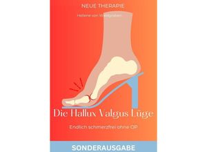 9783759804563 - Die Hallux Valgus Lüge Endlich schmerzfrei ohne OP Medizinisches Grundwissen und Therapie NEU 2024 -SONDERAUSGABE - Hellene von Waldgraben Kartoniert (TB)