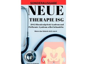 9783759804877 - NEUE THERAPIE ISG (ISG) Iliosakralgelenk Syndrom und Piriformis-Syndrom selbst behandeln Wenn das Gelenk mich nervt Grundwissen - Neue Therapieansätze - Übungen -SONDERAUSGABE - Hellene von Waldgraben Kartoniert (TB)