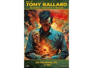 9783759805027 - Tony Ballard - Reloaded Band 112 Der brennende Tod 2 Teil - A F Morland Kartoniert (TB)