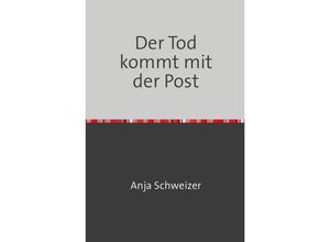 9783759805300 - Der Tod kommt mit der Post - Anja Schweizer Kartoniert (TB)