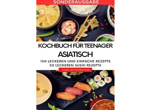 9783759805942 - Kochbuch für Teenager Asiatisch- Das asiatische Kochbuch mit über 100 leckeren und einfache Rezepten - SONDERAUSGABE MIT REZEPTTAGEBUCH - Young Hot Kitchen Team Kartoniert (TB)