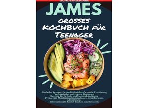 9783759805980 - JAMES großes KOCHBUCH für Teenager ·Einfache Rezepte - SONDERAUSGABE MIT VITAMINTABELLE - JAMES THOMAS BATLER Kartoniert (TB)