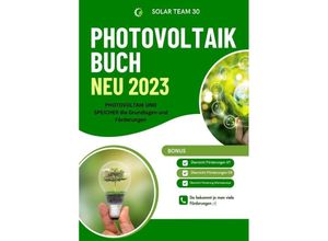 9783759806826 - PHOTOVOLTAIK BUCH NEU 2023 - PHOTOVOLTAIK UND SPEICHER die Grundlagen und Förderungen Bonus Übersicht Förderungen AT  Übersicht Förderungen DE  Übersicht Förderung Wärmepumpe - SONDERAUSGABE MIT BAUTAGEBUCH - SOLAR TEAM 30 Kartoniert (TB)