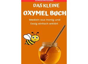 9783759806918 - Das kleine Oxymel Buch - Medizin aus Honig und Essig leicht erklärt - Hellene von Waldgraben Kartoniert (TB)