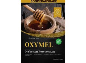 9783759806925 - OXYMEL - Die besten Rezepte 2023 150 Rezepte - Hauptspeisen - Suppen- Salate- Getränke-Desserts Sonderausgabe BONUS REZEPTTAGEBUCH - Oxymel Team Kartoniert (TB)