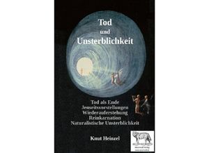 9783759808141 - Tod und Unsterblichkeit - Knut Heinzel Kartoniert (TB)