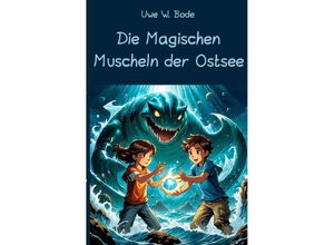 9783759808509 - Die Magischen Muscheln der Ostsee - Uwe W Bode Kartoniert (TB)