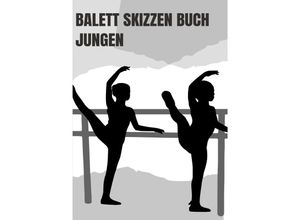 9783759808899 - Balett Tagebuch - Choreographie für Jungen - LISA MARIE BATLER Kartoniert (TB)