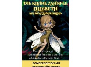 9783759809100 - Die kleine Zahnfee LILLYBETH aus dem Zahnfeenland - Eine Kindergeschichte und TIPPS von der Zahnfee FÜR MAMIS Zahnfee -Zahnfeebuch -Zahnfee Mädchen  ab 5 Jahren mit vielen schönen Geschichten! - SONDERAUSGABE - JAMES THOMAS BATLER Kartoniert (TB)