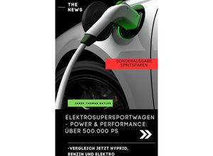 9783759809131 - James Hot Girls Elektroauto Buch - ELEKTRO SUPER SPORTWAGEN BENZIN HYPRID ELEKTRO POWER UND PERFORMANCE - SONDERAUSGABE SPRIT SPAREN - JAMES THOMAS BATLER Kartoniert (TB)