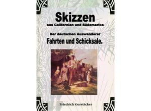 9783759810229 - Skizzen aus Californien und Südamerika Der deutschen Auswanderer Fahrten und Schicksale - Friedrich Gerstäcker Kartoniert (TB)