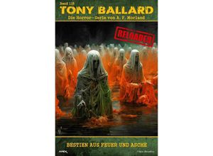 9783759810625 - Tony Ballard - Reloaded Band 115 Bestien aus Feuer und Asche - A F Morland Kartoniert (TB)