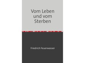 9783759810779 - Vom Leben und vom Sterben - Friedrich Feuerwasser Kartoniert (TB)