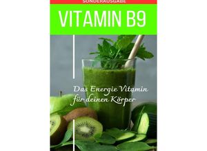 9783759811479 - VITAMIN B9 - Folsäure Das Energie Vitamin für deinen Körper - Das verkannte Heilmittel gegen Krankheiten und Entzündungen FOLSÄURE - Bonus Vitamin Tagebuch -Sonderausgabe mit 3 Rezepten - Daniela Grafschafter Kartoniert (TB)