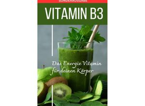 9783759811523 - VITAMIN B3 Das Energie Vitamin für deinen Körper - Das verkannte Heilmittel gegen Krankheiten und Entzündungen - SONDERAUSGABE MIT 3 REZEPTEN - Daniela Grafschafter Kartoniert (TB)