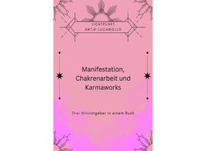 9783759811578 - Manifestation Chakrenarbeit und Karmaworks - Antje Lucariello Kartoniert (TB)