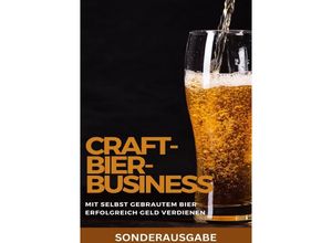 9783759811615 - Craft-Bier-Business Mit selbst gebrautem Bier erfolgreich Geld verdienen Bier selber brauen Bier selber brauen Buch Bier brauen Bier selber brauen set Bier zum selber Brauen - SONDERAUSGABE MIT LEEREN REZEPTBUCH - JAMES THOMAS BATLER Kartoniert (TB)