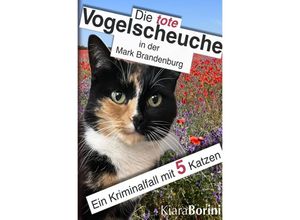 9783759812544 - Die tote Vogelscheuche in der Mark Brandenburg - Kiara Borini Kartoniert (TB)