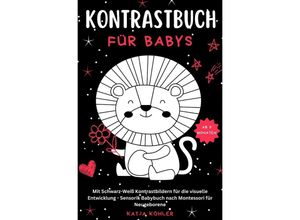 9783759812735 - Kontrastbuch für Babys Mit Schwarz-Weiß Kontrastbildern für die visuelle Entwicklung Sensorik Babybuch nach Montessori für Neugeborene - Katja Köhler Kartoniert (TB)