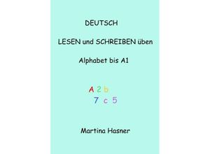 9783759812865 - Deutsch lesen und schreiben üben Alphabet bis A1 - Martina Hasner Kartoniert (TB)