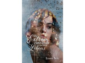 9783759815118 - Die Extremzustände meines Lebens - Leonie Seitz Kartoniert (TB) 9783759815118 - Die Extremzustände meines Lebens - Leonie Seitz Kartoniert (TB)