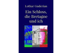 9783759815521 - Ein Schloss die Bretagne und ich - Lothar Guderian Kartoniert (TB)