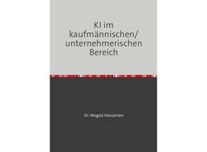 9783759815934 - KI im kaufmännischen unternehmerischen Bereich - Dr Maged Hassanien Kartoniert (TB)