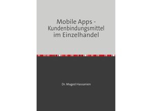 9783759816368 - Mobile Apps - Kundenbindungsmittel im Einzelhandel - Dr Maged Hassanien Kartoniert (TB)