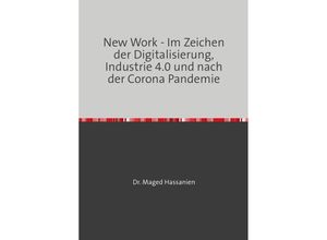 9783759816412 - New Work - Im Zeichen der Digitalisierung Industrie 40 und nach der Corona Pandemie - Dr Maged Hassanien Kartoniert (TB)