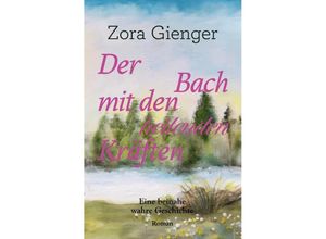 9783759818355 - Der Bach mit den heilenden Kräften - Zora Gienger Kartoniert (TB)